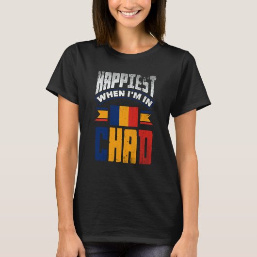 Chad Chadian Chad Flag Happiest When Im In Chad T-shirt (Voorkant)