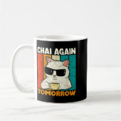 Chai Again Tomorrow Funny Chai Tea Lovers Coffee A Koffiemok (Links)