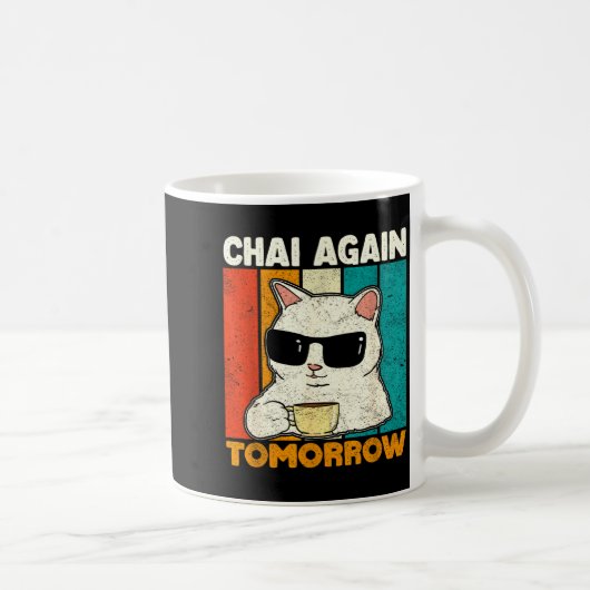 Chai Again Tomorrow Funny Chai Tea Lovers Coffee A Koffiemok (Rechts)