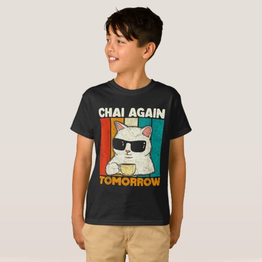 Chai Again Tomorrow Funny Chai Tea Lovers Coffee A T-shirt (Voorkant volledig)