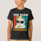Chai Again Tomorrow Funny Chai Tea Lovers Coffee A T-shirt (Voorkant)
