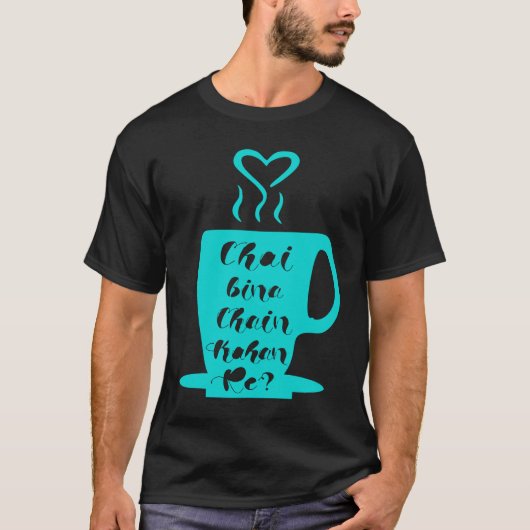 Chai Bina Chain Kaha Re Desi Funny Sarcastic Bolly T-shirt (Voorkant)