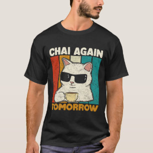 Chai Opnieuw Morgen Funny Chai Thee Liefhebbers Ko T-shirt