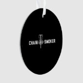 Chain Smoker Ornament (voorkant)