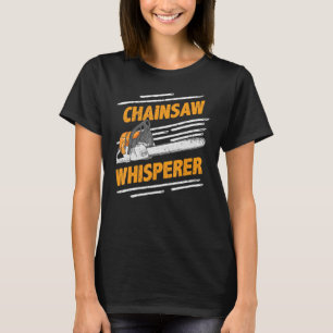 Chainsee Whisperer Funny Lumberjack & Loggerss Pul T-shirt