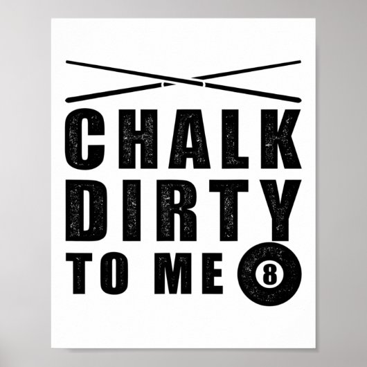 Chalk Dirty To Me' Biljarten Grappig Gezegde Poster (Voorkant)