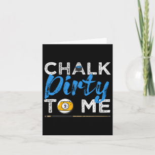 Chalk Dirty To Me Funny Pool Player 8-ball Billard Kaart