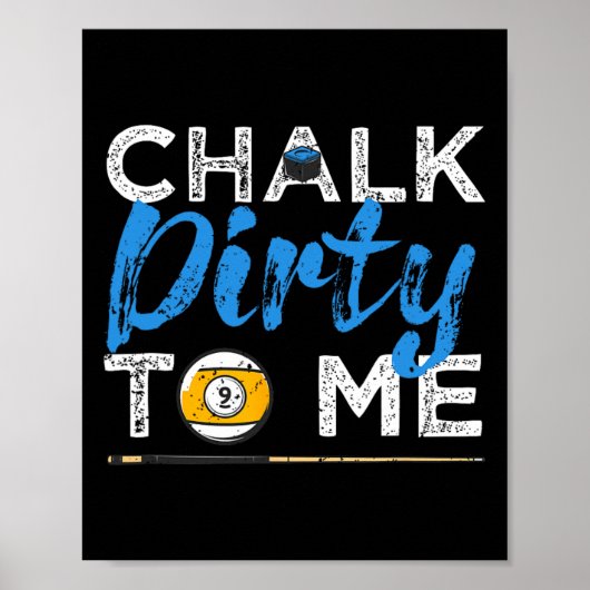 Chalk Dirty To Me Funny Pool Player 8-ball Billard Poster (Voorkant)