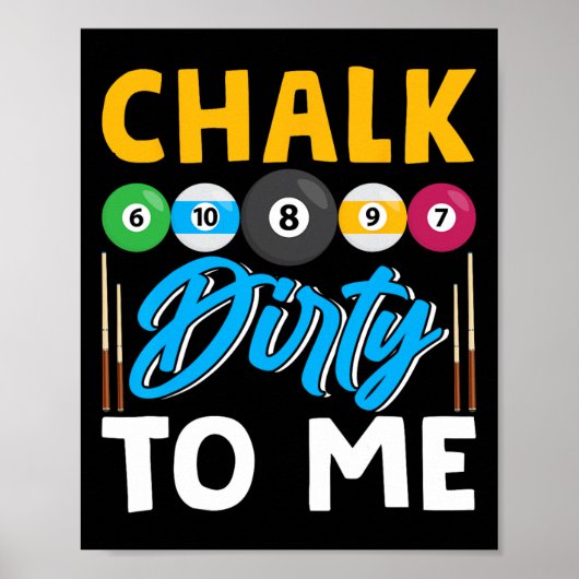 Chalk Dirty To Me Funny Pool Player 8-ball Billard Poster (Voorkant)