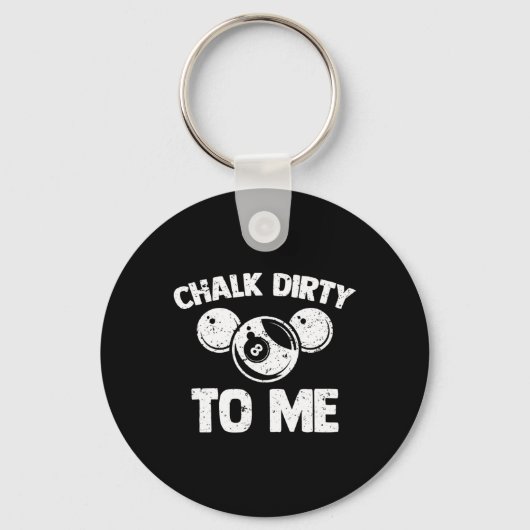 Chalk Dirty To Me - Grappige Pool Player Pool Tabl Sleutelhanger (Voorkant)
