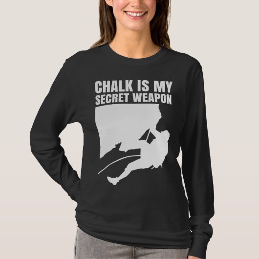 Chalk Is My Secret Weapon Climber Sport Climbing B T-shirt (Voorkant)