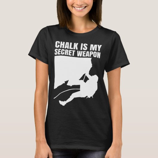 Chalk Is My Secret Weapon Climber Sport Climbing B T-shirt (Voorkant)