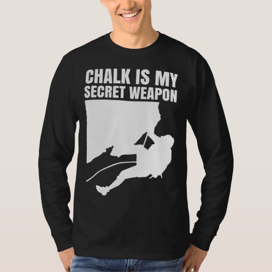 Chalk Is My Secret Weapon Climber Sport Climbing B T-shirt (Voorkant)