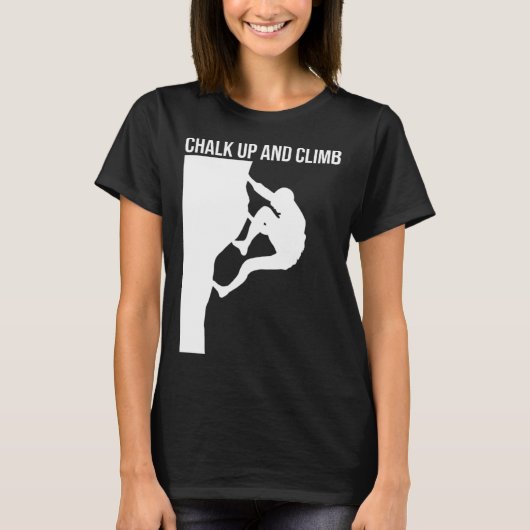 Chalk Up And Climb Climber Sport Climbing Boulderi T-shirt (Voorkant)