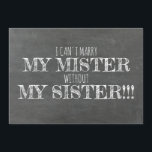 Chalkboard bruidsmeisje / Maid of Honor Voorstel Kaart<br><div class="desc">"Ik kan niet trouwen met mijn zus zonder mijn zus" "Wil je mijn bruidsmeisje zijn?" Vetgedrukte typografie moderne voorstel kaart. Voel je vrij om "Maid of Honor" te veranderen in "Matron of Honor" of "Bridesmaid".</div>