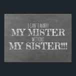 Chalkboard bruidsmeisje / Maid of Honor Voorstel Kaart<br><div class="desc">"Ik kan niet trouwen met mijn zus zonder mijn zus" "Wil je mijn bruidsmeisje zijn?" Vetgedrukte typografie moderne voorstel kaart. Voel je vrij om "Maid of Honor" te veranderen in "Matron of Honor" of "Bridesmaid".</div>