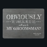 Chalkboard | GROOMSMAN | BEST MAN Funny Voorstel Kaart<br><div class="desc">Grappige voorstelkaart "DUIDELIJK DAT ZE ME DIT LAAT DOEN,  word je MIJN GROOMSMAN?"</div>