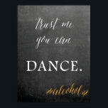 Chalkboard Je kunt dansen met humor-bord Poster<br><div class="desc">Humor trouwbord met een rustige achtergrond met de tekst "Vertrouw me dat je kunt dansen. Alchol."</div>