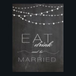 Chalkboard string lighs EAT drink bruiloft bord Poster<br><div class="desc">Rustic Party Lights op een poster met de achtergrond van het krijtbord,  met het huwelijksbord "Eat,  drink and be getrouwde". Voeg een speciale touch toe aan je bruiloft,  meer trouwborden in onze winkel! http://www.zazzle.co.uk/designbyredline</div>