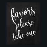 Chalkboard Wedding Favors 8 x 10 Sign Poster<br><div class="desc">Een elegant teken van de snijrand bruiloft, kenmerkt de tekst "de voorkeur van de voorkeur gelieve te nemen gelieve te nemen"in een geëxtraheerde manuscriptdoopvont, voegt de borsteltextuur een spontaan en playful gevoel toe. De achtergrondkleur kan aan uw behoeften en voorkeuren worden aangepast. Neem contact met mij op als u een...</div>