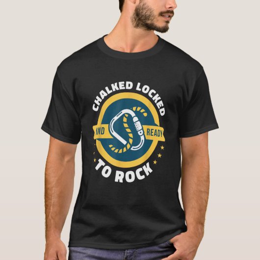 Chalked Locked And Ready To Rock Rock Climbing Bou T-shirt (Voorkant)