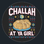 Challah At Ya Girl Grappig Hanukkah Eten Chanukah Ronde Sticker<br><div class="desc">Challah At Ya Girl Grappig Hanukkah Eten Chanukah</div>