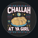 Challah At Ya Girl Grappig Hanukkah Eten Chanukah Ronde Sticker<br><div class="desc">Challah At Ya Girl Grappig Hanukkah Eten Chanukah</div>