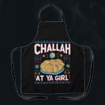 Challah At Ya Girl Grappig Hanukkah Eten Chanukah Schort<br><div class="desc">Challah At Ya Girl Grappig Hanukkah Eten Chanukah</div>