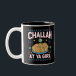 Challah At Ya Girl Grappig Hanukkah Eten Chanukah Tweekleurige Koffiemok<br><div class="desc">Challah At Ya Girl Grappig Hanukkah Eten Chanukah</div>