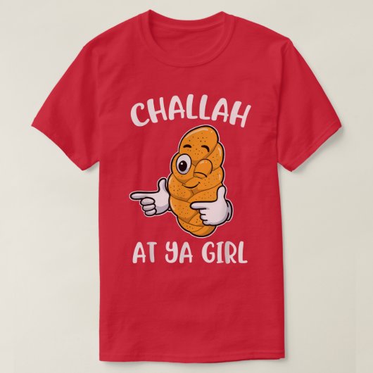 Challah At Ya Girl  T-shirt (Design voorkant)