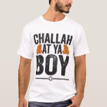 Challah bij Ya boy Funny Jewish Hanukkah Holiday T-shirt<br><div class="desc">chanukah ,  menorah ,  hanukkah ,  dreidel ,  joods ,  judaïsme ,  vakantie ,  religie ,  kerst , </div>