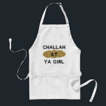 Challah op het Schort van Ya Girl<br><div class="desc">Deze Challah op het schort van Ya Girl zal een beetje plezier toevoegen aan elke challah die bakt! Perfect geschenk of geschenk voor iemand in je krijgsclub.</div>