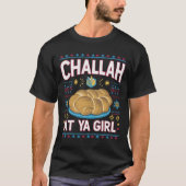 Challah op Ya Meisje Grappige Chanoeka Eten Chanoe T-shirt (Voorkant)