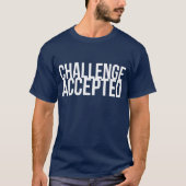 Challenge Accepted T-shirt (Voorkant)