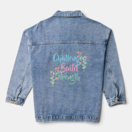 Challenges Build Strength Denim Jacket