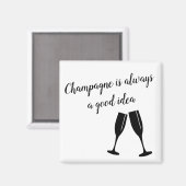 Champagne is altijd een goed idee magneet (Voorkant / Achterkant)