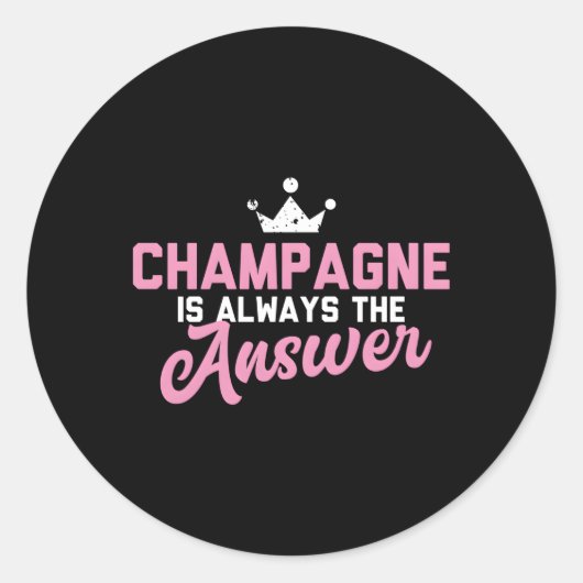 Champagne is altijd het antwoord ronde sticker (Voorkant)
