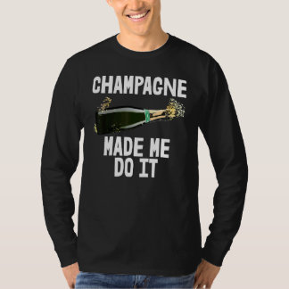 Champagne maakte me aan het Drink T-shirt van de P
