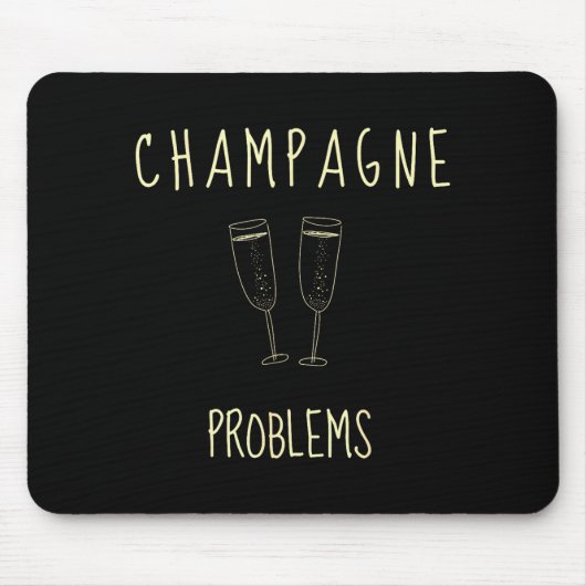 Champagne Problems - For Funny Novelty Meme Life Muismat (Voorkant)