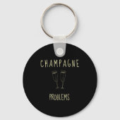 Champagne Problems - For Funny Novelty Meme Life Sleutelhanger (Voorkant)