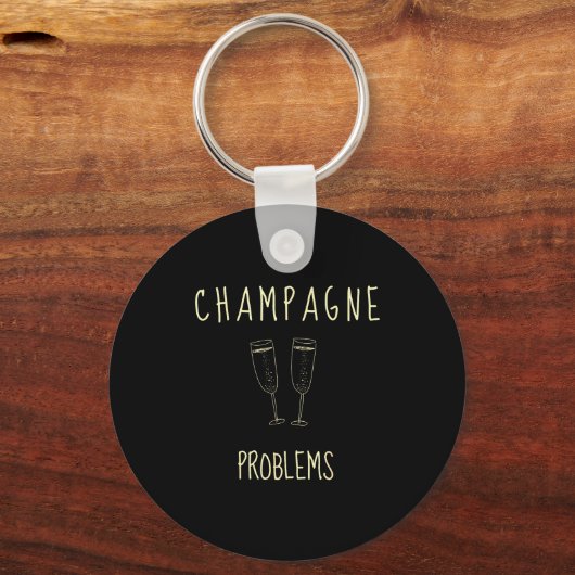 Champagne Problems - For Funny Novelty Meme Life  Sleutelhanger (Voorkant)