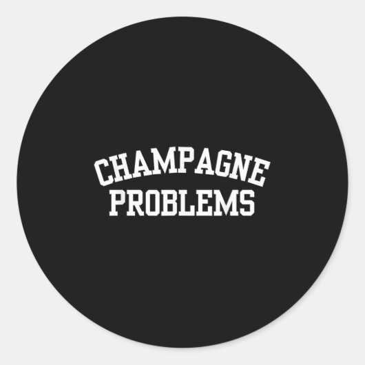 Champagne Problems Funny Quote Day Drinking Birthd Ronde Sticker (Voorkant)