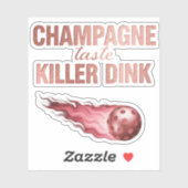 Champagne Taste Killer Dink - Rose Gold Pickleball Sticker (Vel)