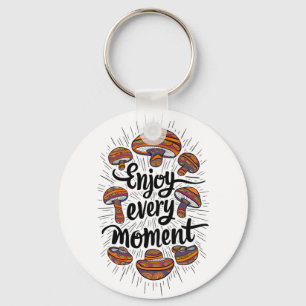 Champignonthema T-shirt - Geniet van elk moment Sleutelhanger