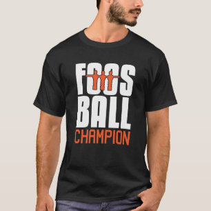 Champion Table Football Gift for Champs T-shirt