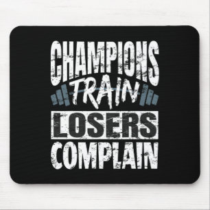 Champions Train Losers Comclear Bodybuilding Fitne Muismat