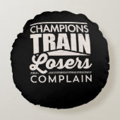 Champions Train Losers Compleet Motivatie Rond Kussen (Voorkant)