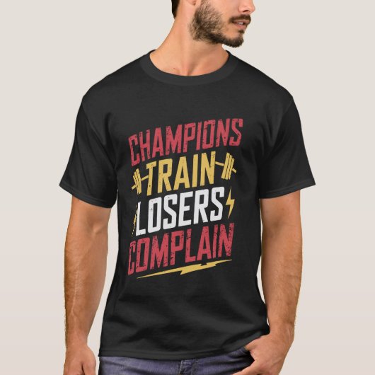 Champions Train Losers Complein T-shirt (Voorkant)