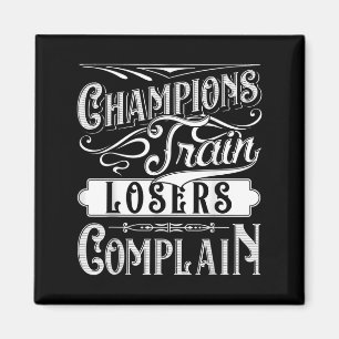 Champions Trein Losers Klagen Gym Fitness Quote Magneet