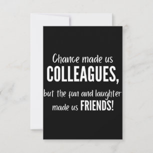Chance made us colleagues, but the fun and laught notitiekaartje